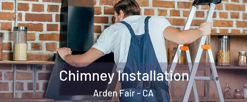 Chimney Installation Arden Fair - CA