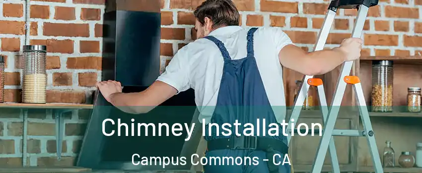 Chimney Installation Campus Commons - CA