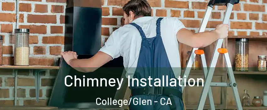 Chimney Installation College/Glen - CA