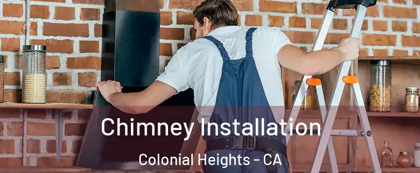 Chimney Installation Colonial Heights - CA