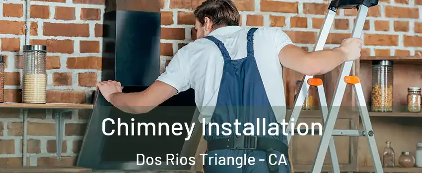 Chimney Installation Dos Rios Triangle - CA