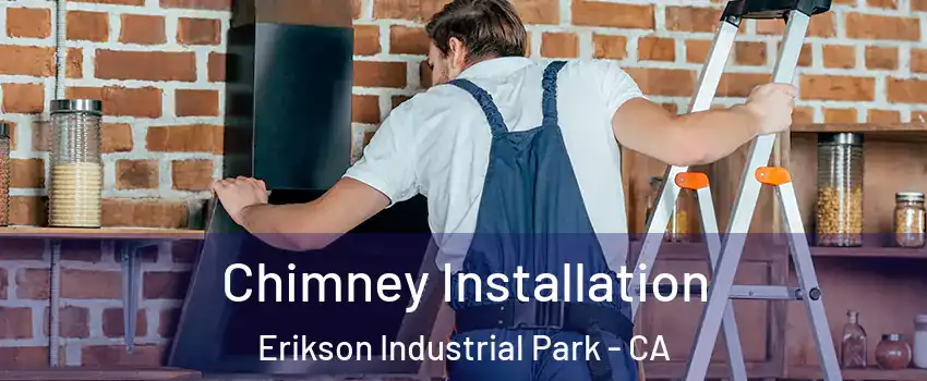 Chimney Installation Erikson Industrial Park - CA