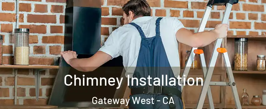 Chimney Installation Gateway West - CA