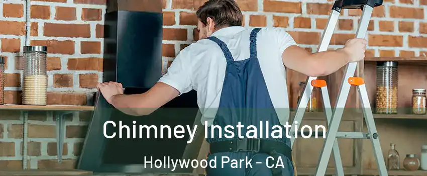 Chimney Installation Hollywood Park - CA