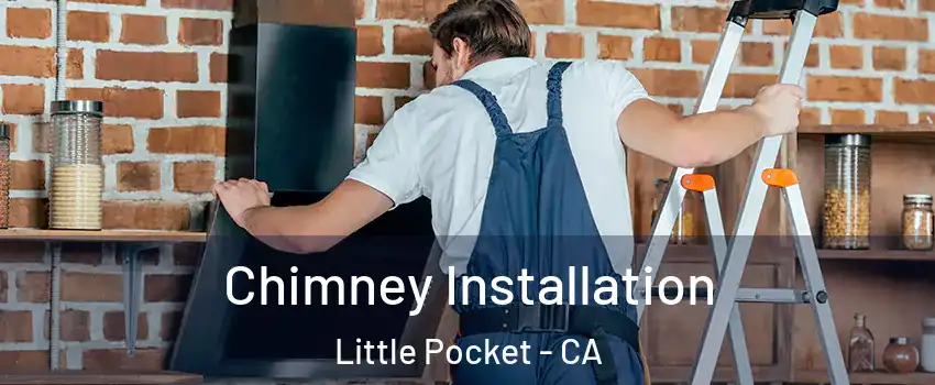 Chimney Installation Little Pocket - CA