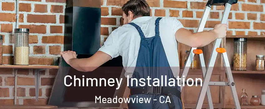 Chimney Installation Meadowview - CA