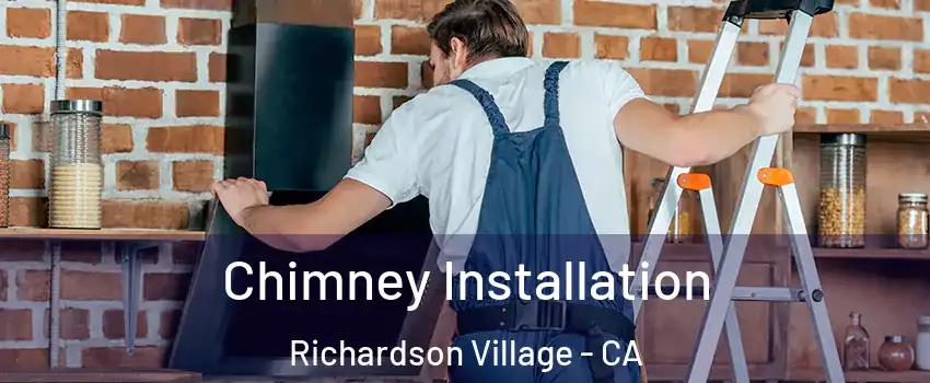 Chimney Installation Richardson Village - CA