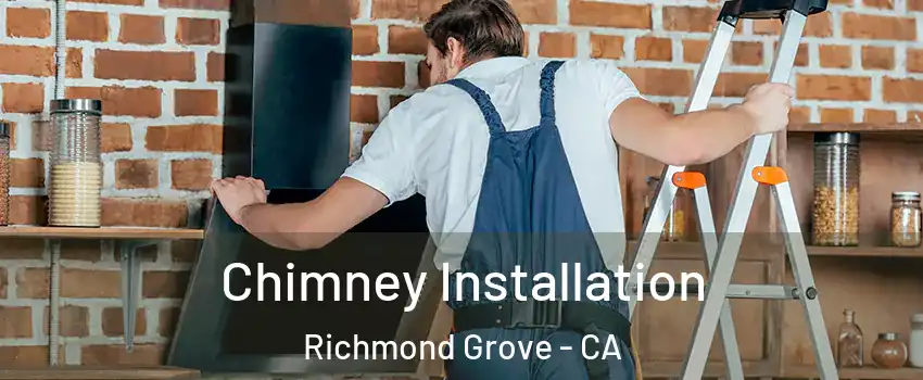 Chimney Installation Richmond Grove - CA