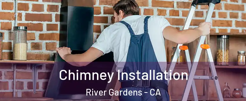 Chimney Installation River Gardens - CA