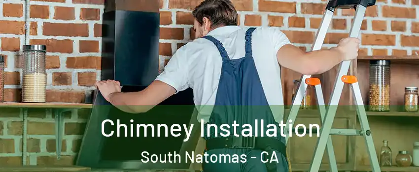 Chimney Installation South Natomas - CA