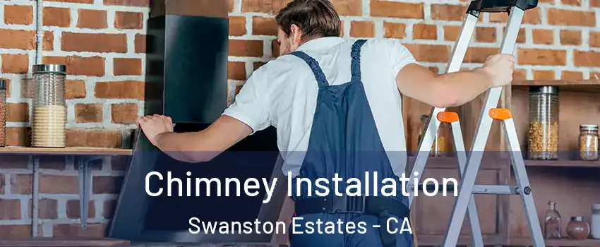 Chimney Installation Swanston Estates - CA