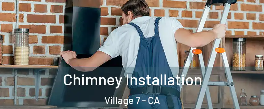 Chimney Installation Village 7 - CA