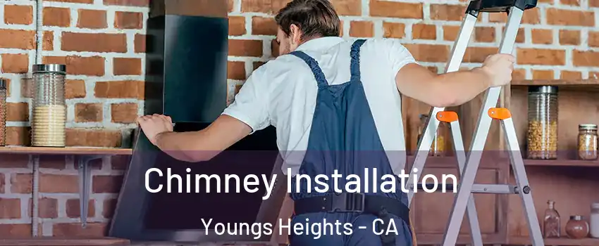 Chimney Installation Youngs Heights - CA