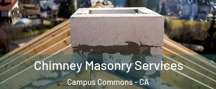 Chimney Masonry Services Campus Commons - CA