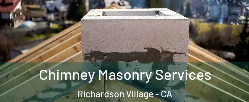 Chimney Masonry Services Richardson Village - CA