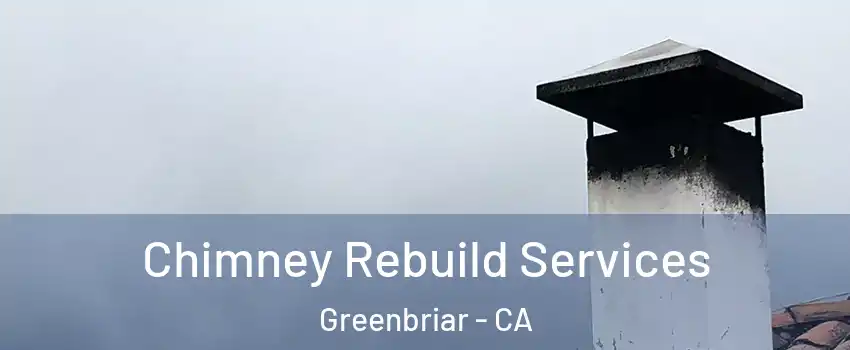 Chimney Rebuild Services Greenbriar - CA