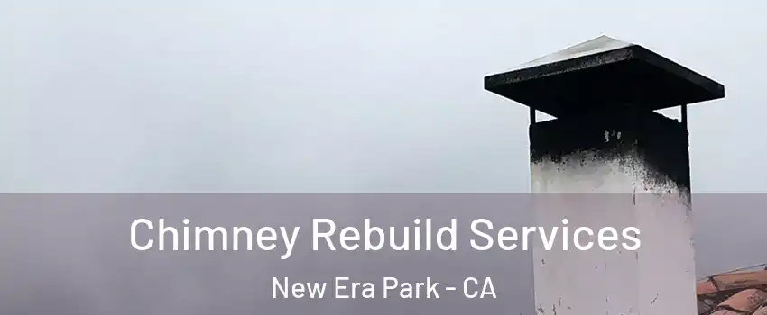 Chimney Rebuild Services New Era Park - CA