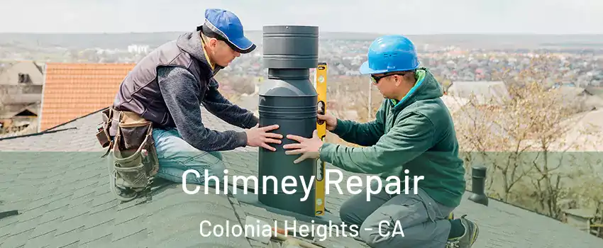 Chimney Repair Colonial Heights - CA