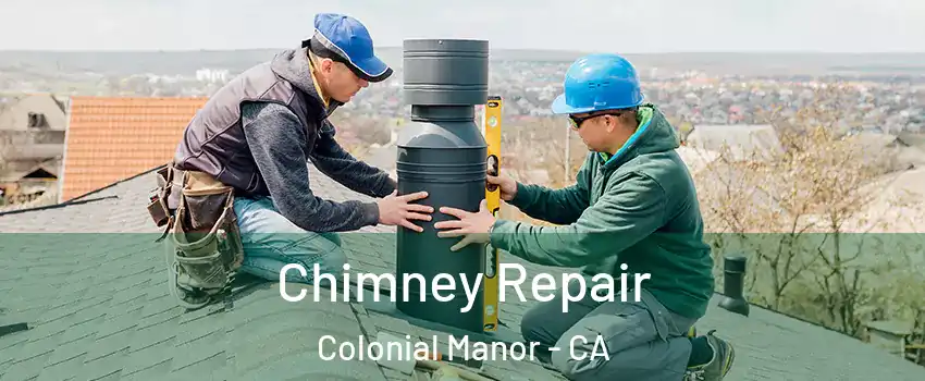 Chimney Repair Colonial Manor - CA