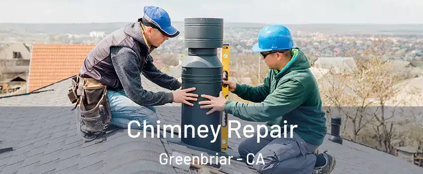 Chimney Repair Greenbriar - CA