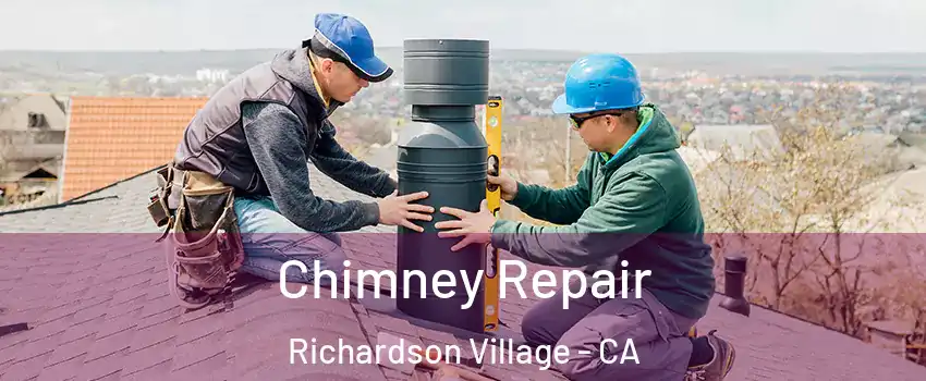 Chimney Repair Richardson Village - CA