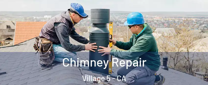 Chimney Repair Village 5 - CA