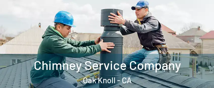 Chimney Service Company Oak Knoll - CA