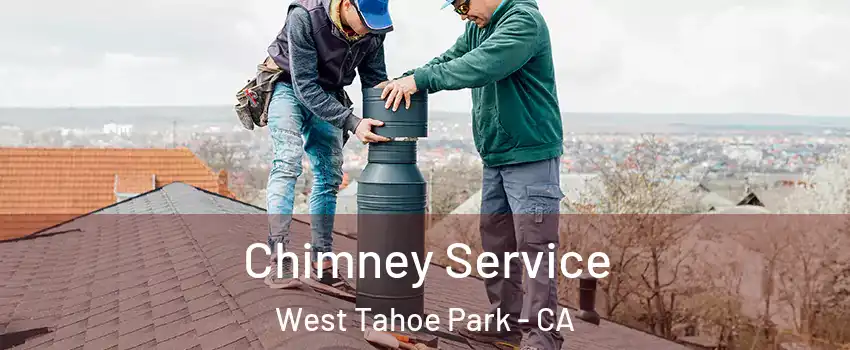 Chimney Service West Tahoe Park - CA