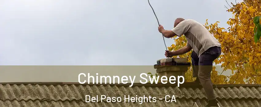 Chimney Sweep Del Paso Heights - CA