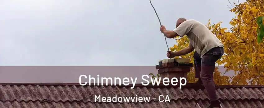 Chimney Sweep Meadowview - CA