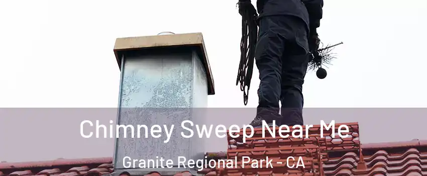 Chimney Sweep Near Me Granite Regional Park - CA