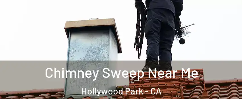 Chimney Sweep Near Me Hollywood Park - CA