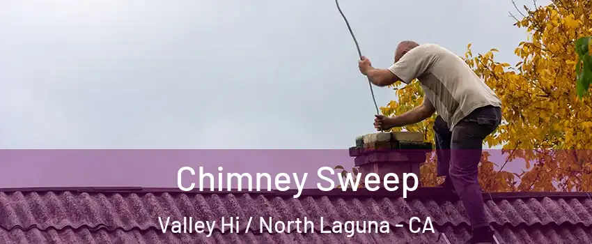 Chimney Sweep Valley Hi / North Laguna - CA