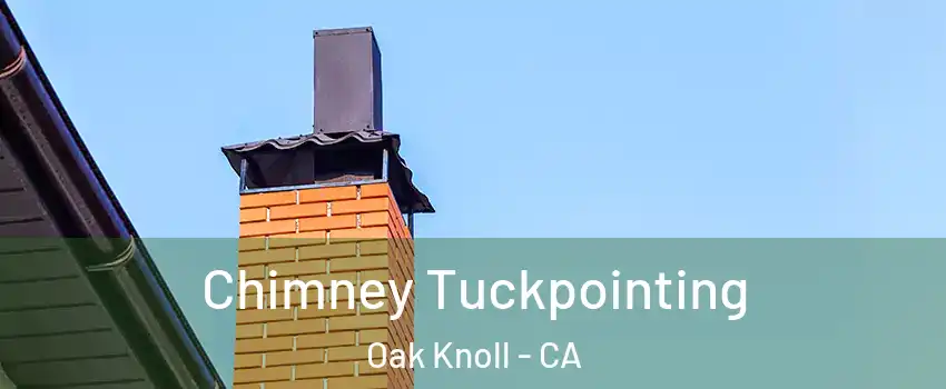 Chimney Tuckpointing Oak Knoll - CA