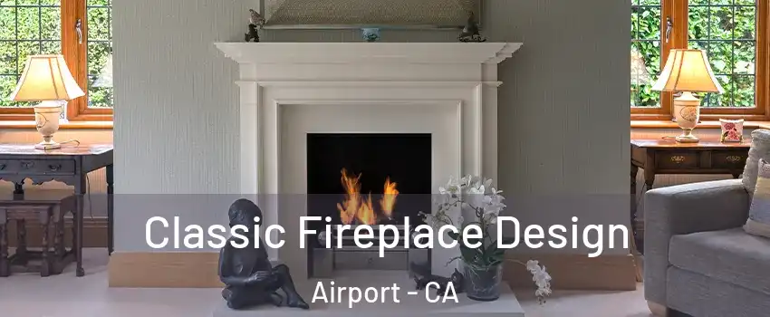 Classic Fireplace Design Airport - CA