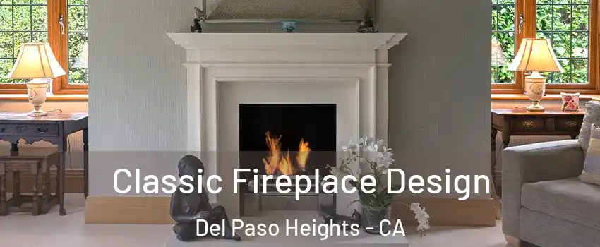 Classic Fireplace Design Del Paso Heights - CA