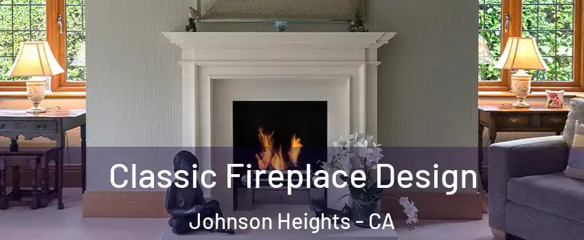 Classic Fireplace Design Johnson Heights - CA