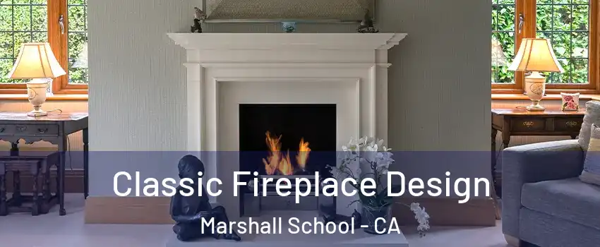 Classic Fireplace Design Marshall School - CA