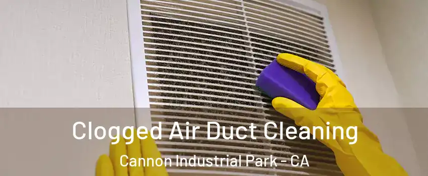 Clogged Air Duct Cleaning Cannon Industrial Park - CA