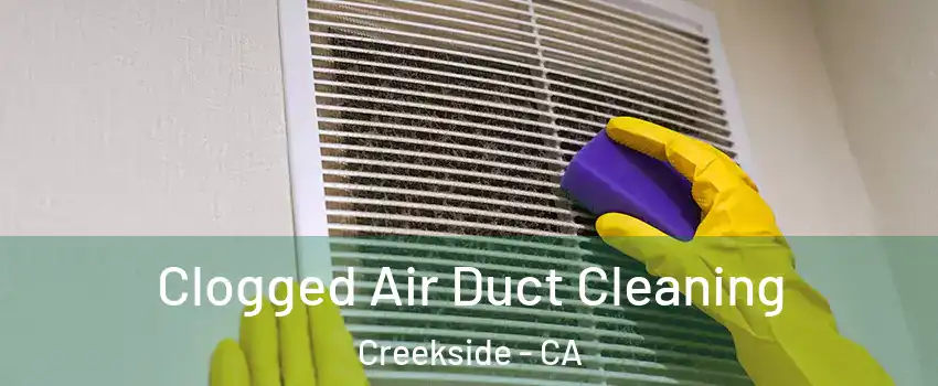 Clogged Air Duct Cleaning Creekside - CA