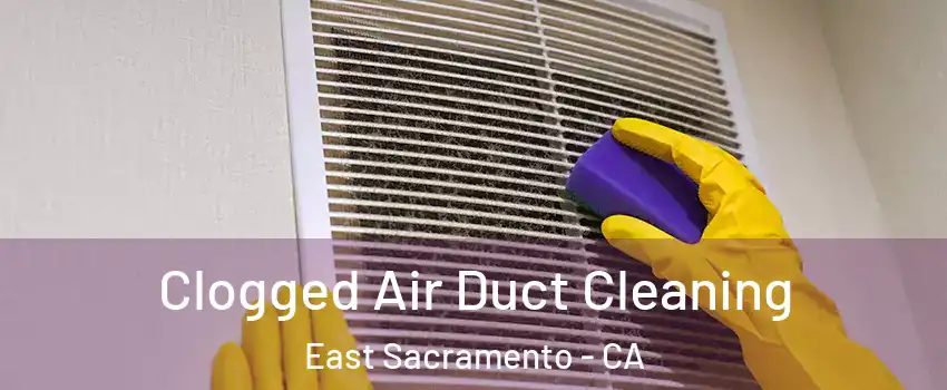 Clogged Air Duct Cleaning East Sacramento - CA