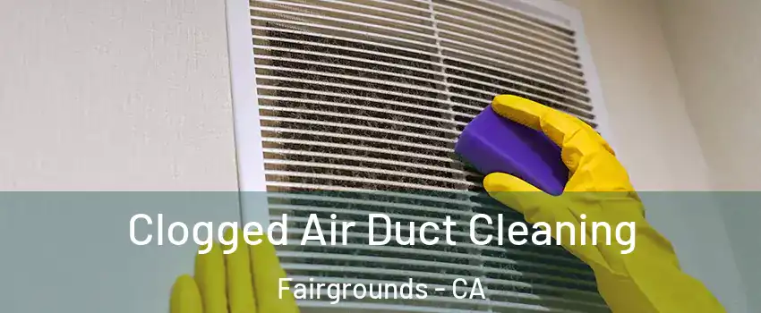 Clogged Air Duct Cleaning Fairgrounds - CA