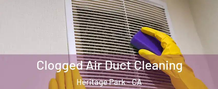 Clogged Air Duct Cleaning Heritage Park - CA