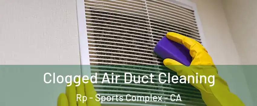 Clogged Air Duct Cleaning Rp - Sports Complex - CA