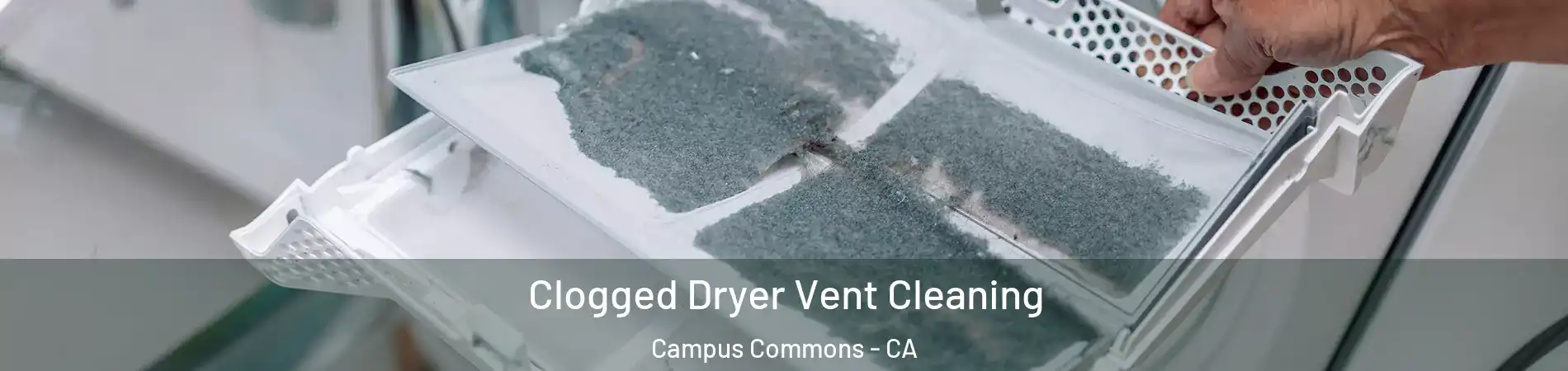 Clogged Dryer Vent Cleaning Campus Commons - CA