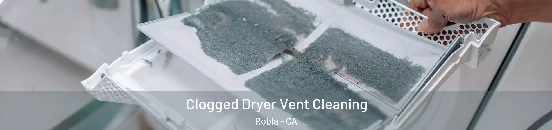 Clogged Dryer Vent Cleaning Robla - CA