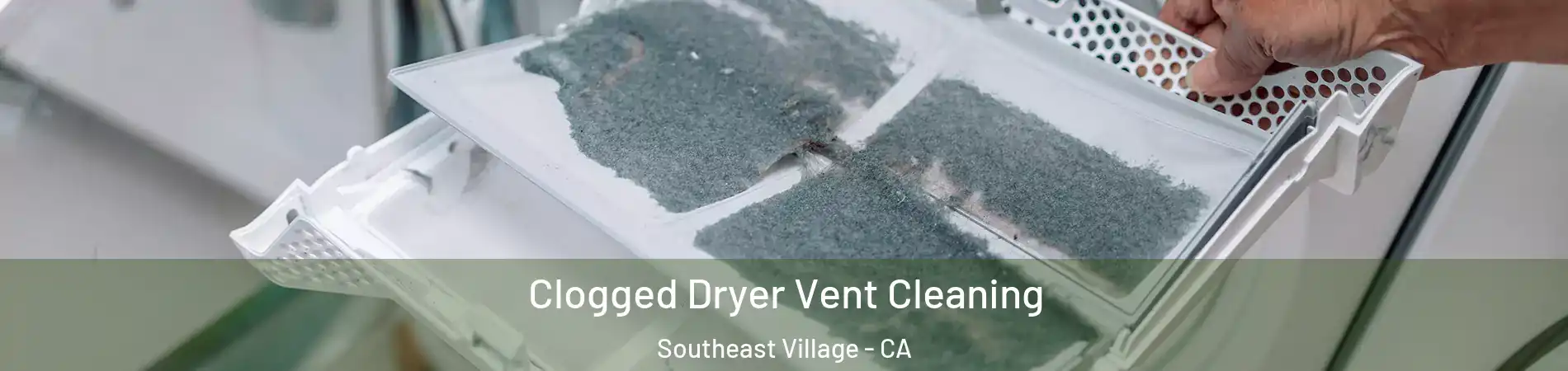 Clogged Dryer Vent Cleaning Southeast Village - CA