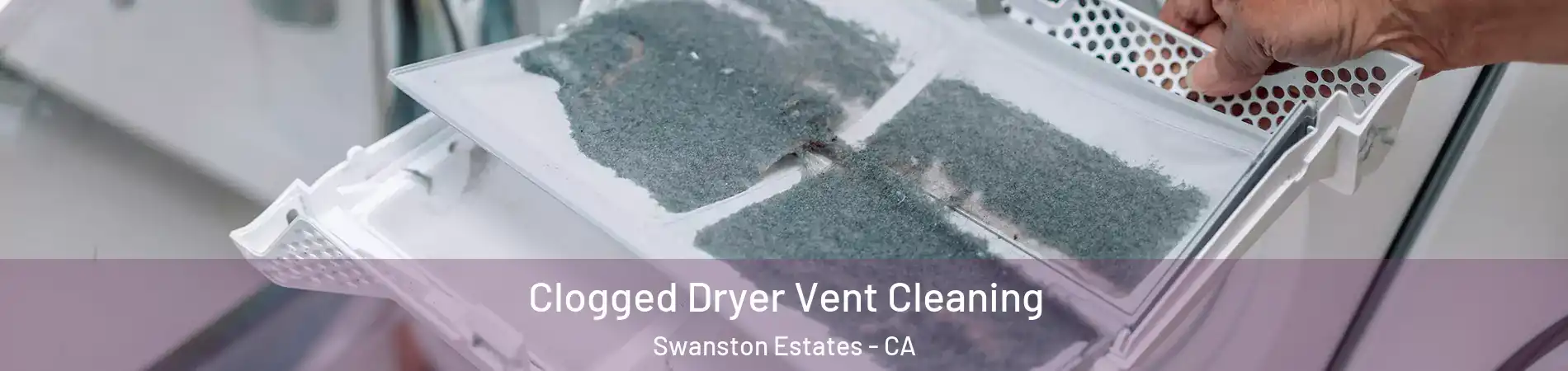 Clogged Dryer Vent Cleaning Swanston Estates - CA