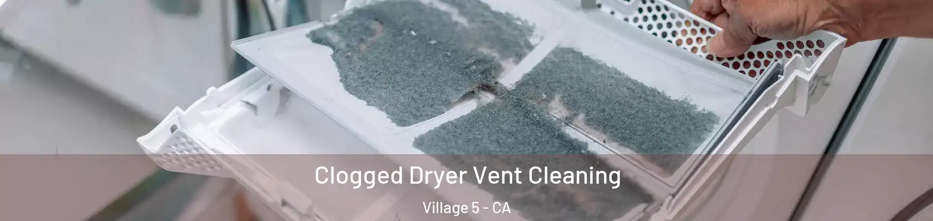 Clogged Dryer Vent Cleaning Village 5 - CA