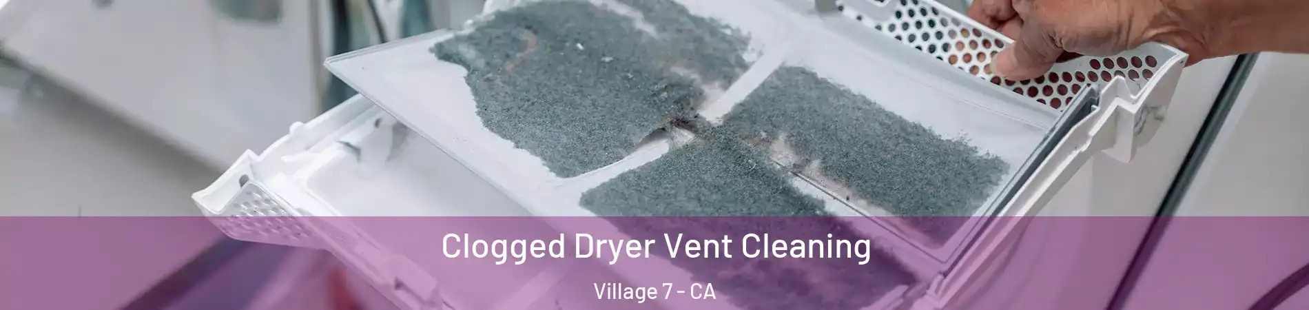 Clogged Dryer Vent Cleaning Village 7 - CA